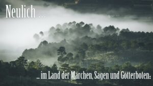 Neulich … im Land der Märchen, Sagen und Götterboten