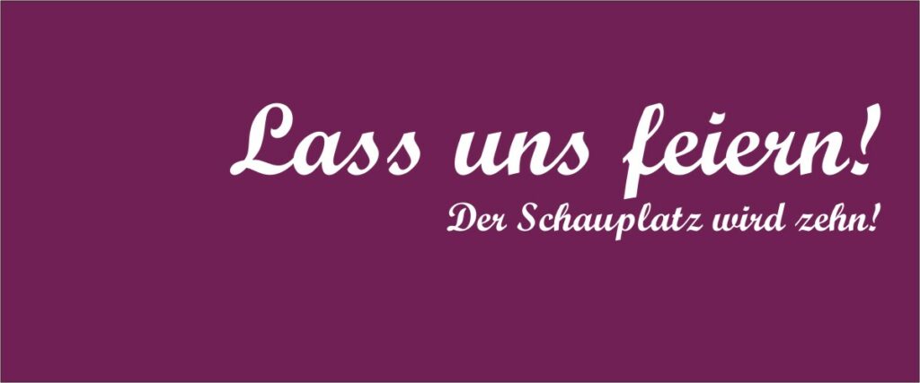 10 Jahre SCHAUPLATZ
